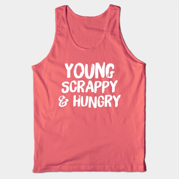 young scrappy and hungry Tank Top by claudiolemos
